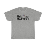 This Flag MATTERS - Short Sleeve T-Shirt