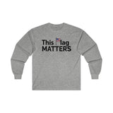 This Flag MATTERS - Ultra Cotton Long Sleeve Tee