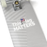 This Flag MATTERS - White Letter Stickers