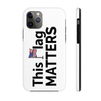 This Flag MATTERS - Case Mate Tough Phone Cases