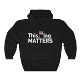 This Flag MATTERS - Heavy Blend™ Hooded Sweatshirt