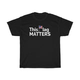 This Flag MATTERS - Short Sleeve T-Shirt