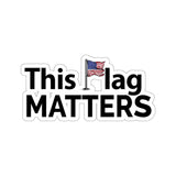 This Flag MATTERS - Black Letter Kiss-Cut Stickers