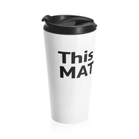 This Flag MATTERS - Stainless Steel Travel Mug