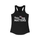 This Flag MATTERS - Women's Ideal Racerback Tank