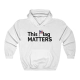 This Flag MATTERS - Heavy Blend™ Hooded Sweatshirt