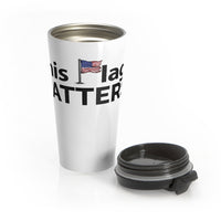 This Flag MATTERS - Stainless Steel Travel Mug