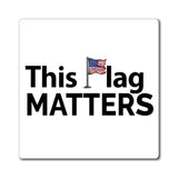 This Flag MATTERS - Magnets