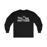 This Flag MATTERS - Ultra Cotton Long Sleeve Tee