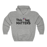 This Flag MATTERS - Heavy Blend™ Hooded Sweatshirt