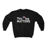 This Flag MATTERS - Heavy Blend™ Crewneck Sweatshirt