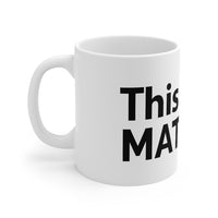 This Flag MATTERS - Mug 11oz